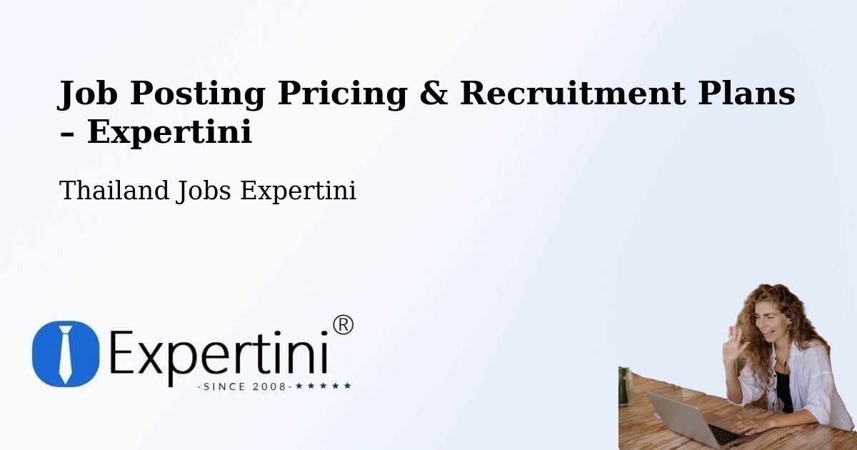 Job Posting Pricing & Recruitment Plans – Nakhon Si Thammarat - Nakhon Si Thammarat, Thailand Jobs Expertini